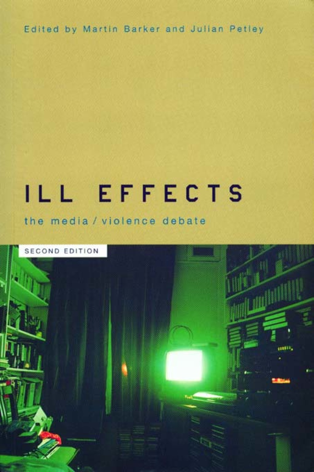 Ill Effects The Media Violence Debate 2nd Edition