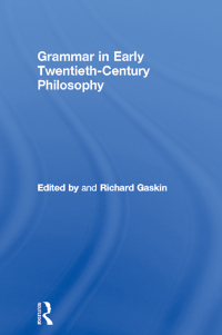Cover image: Grammar in Early Twentieth-Century Philosophy 1st edition 9780415408455