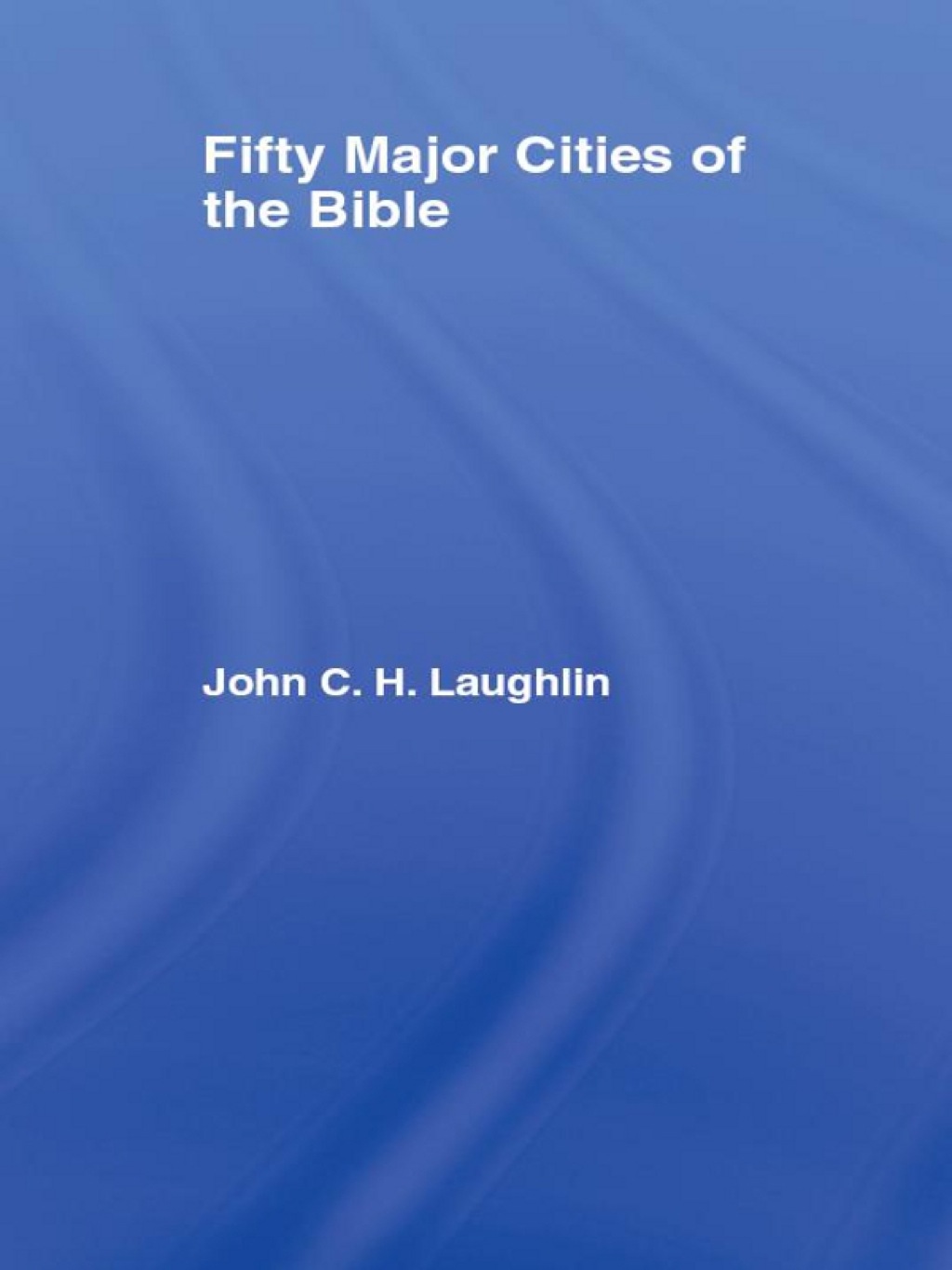 Fifty Major Cities of the Bible 1st Edition