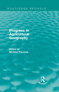 Cover image: Progress in Agricultural Geography (Routledge Revivals) 1st edition 9780415707497