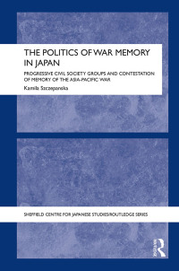 Omslagafbeelding: The Politics of War Memory in Japan 1st edition 9781138089419