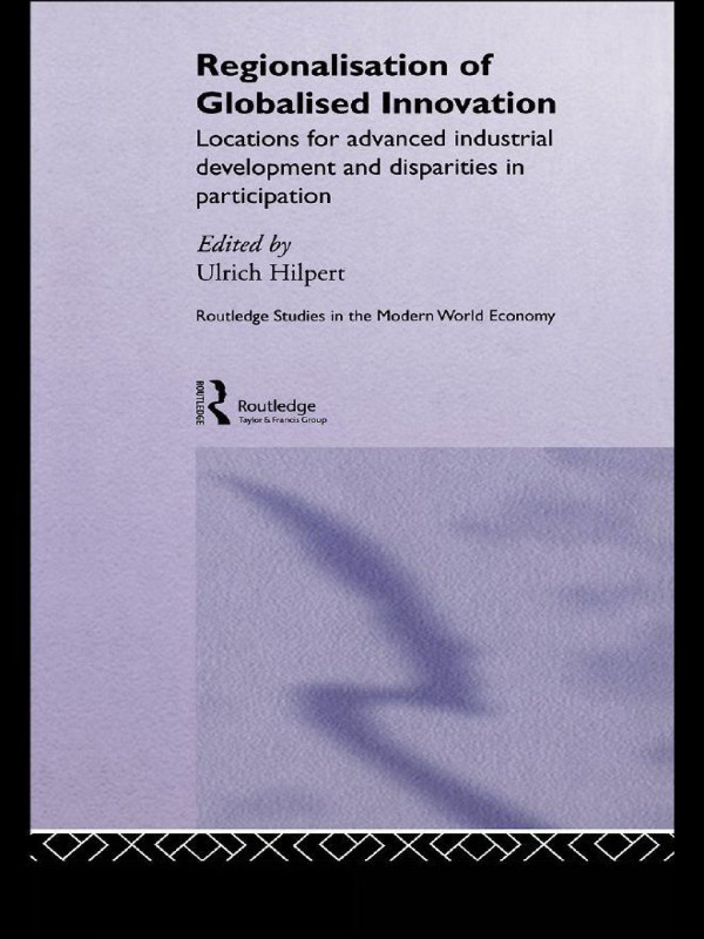 Regionalisation of Globalised Innovation Locations for advanced industrial development and disparities in participation 1st Edition