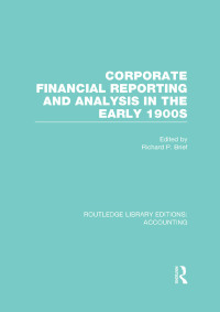 Cover image: Corporate Financial Reporting and Analysis in the early 1900s (RLE Accounting) 1st edition 9780415870283