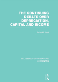 Imagen de portada: The Continuing Debate Over Depreciation, Capital and Income (RLE Accounting) 1st edition 9780415707886
