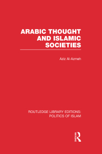 Cover image: Arabic Thought and Islamic Societies (RLE Politics of Islam) 1st edition 9780415830720