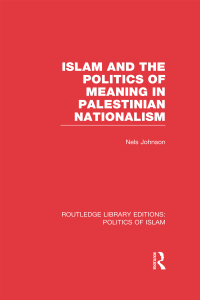 Omslagafbeelding: Islam and the Politics of Meaning in Palestinian Nationalism 1st edition 9780415830768