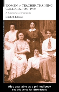 صورة الغلاف: Women in Teacher Training Colleges, 1900-1960 1st edition 9780415214766
