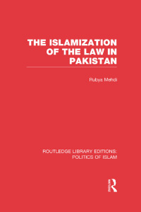 Imagen de portada: The Islamization of the Law in Pakistan (RLE Politics of Islam) 1st edition 9781138912724