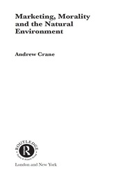 Cover image: Marketing, Morality and the Natural Environment 1st edition 9780415439619