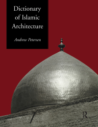 表紙画像: Dictionary of Islamic Architecture 1st edition 9780415213325