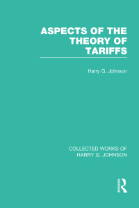 Cover image: Aspects of the Theory of Tariffs  (Collected Works of Harry Johnson) 1st edition 9781032051369