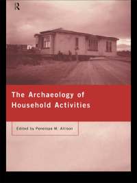 صورة الغلاف: The Archaeology of Household Activities 1st edition 9780415180528