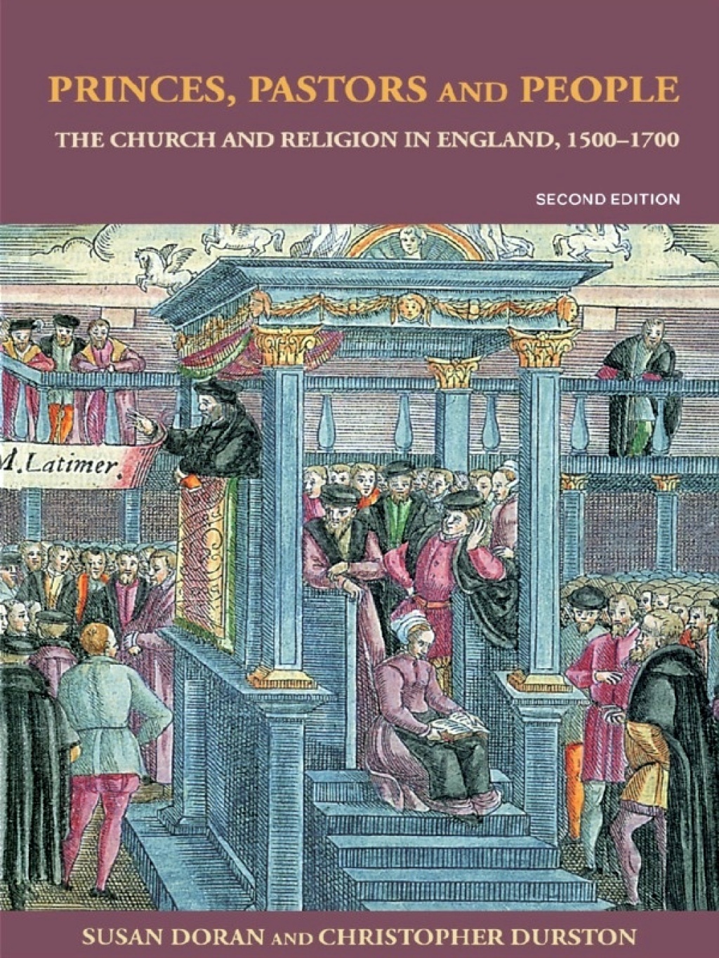 Princes, Pastors and People The Church and Religion in England, 1500–1689 2nd Edition