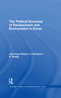 Cover image: The Political Economy of Development and Environment in Korea 1st edition 9780415205368