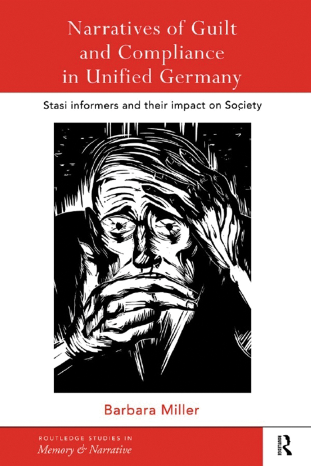 Narratives of Guilt and Compliance in Unified Germany Stasi Informers and their Impact on Society 1st Edition