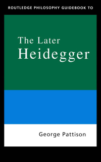 Cover image: Routledge Philosophy Guidebook to the Later Heidegger 1st edition 9780415201971