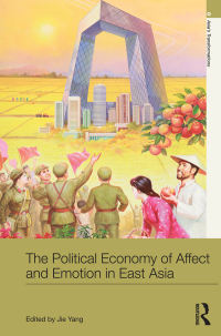 Cover image: The Political Economy of Affect and Emotion in East Asia 1st edition 9781138629264