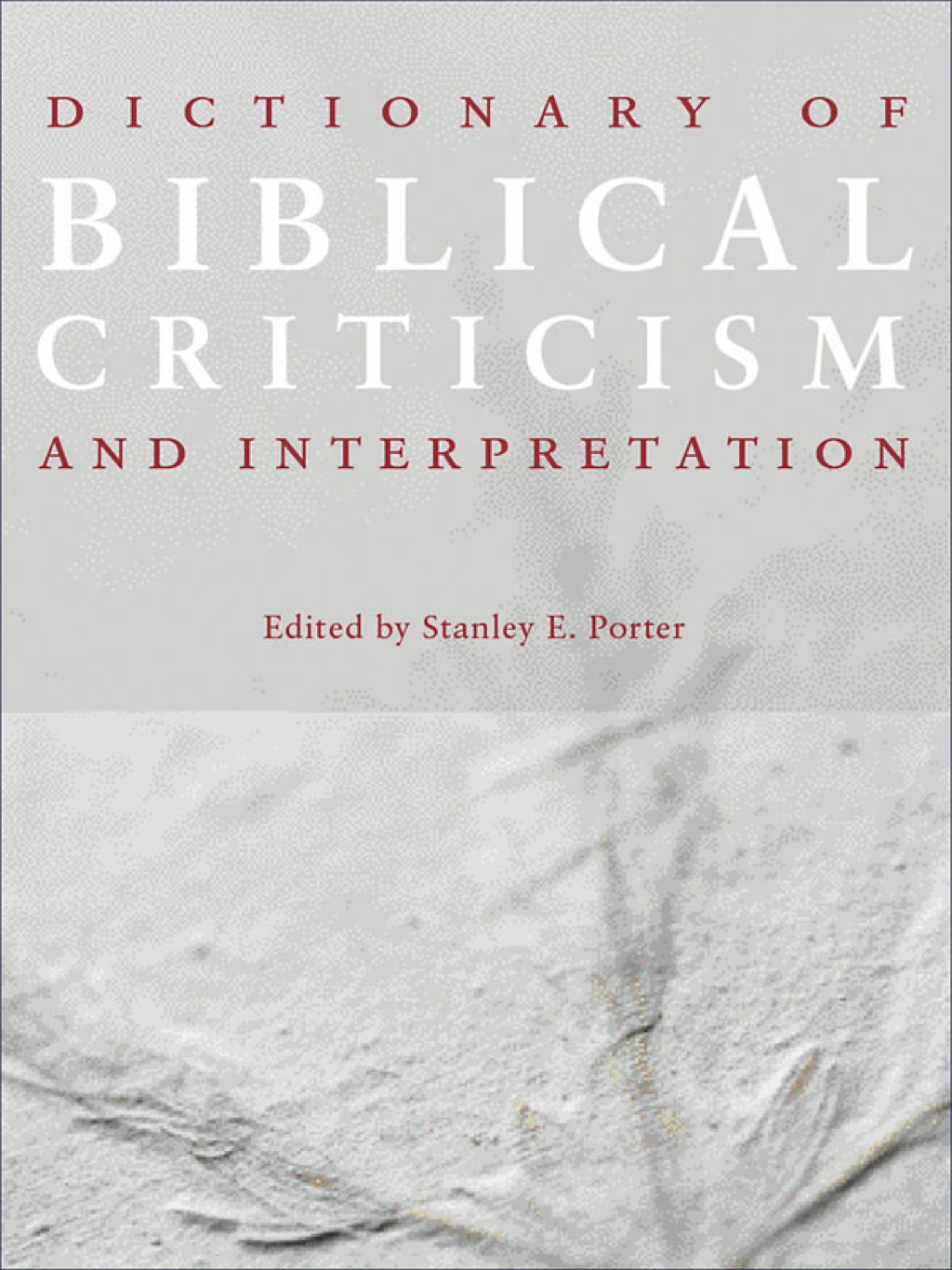 Dictionary of Biblical Criticism and Interpretation 1st Edition