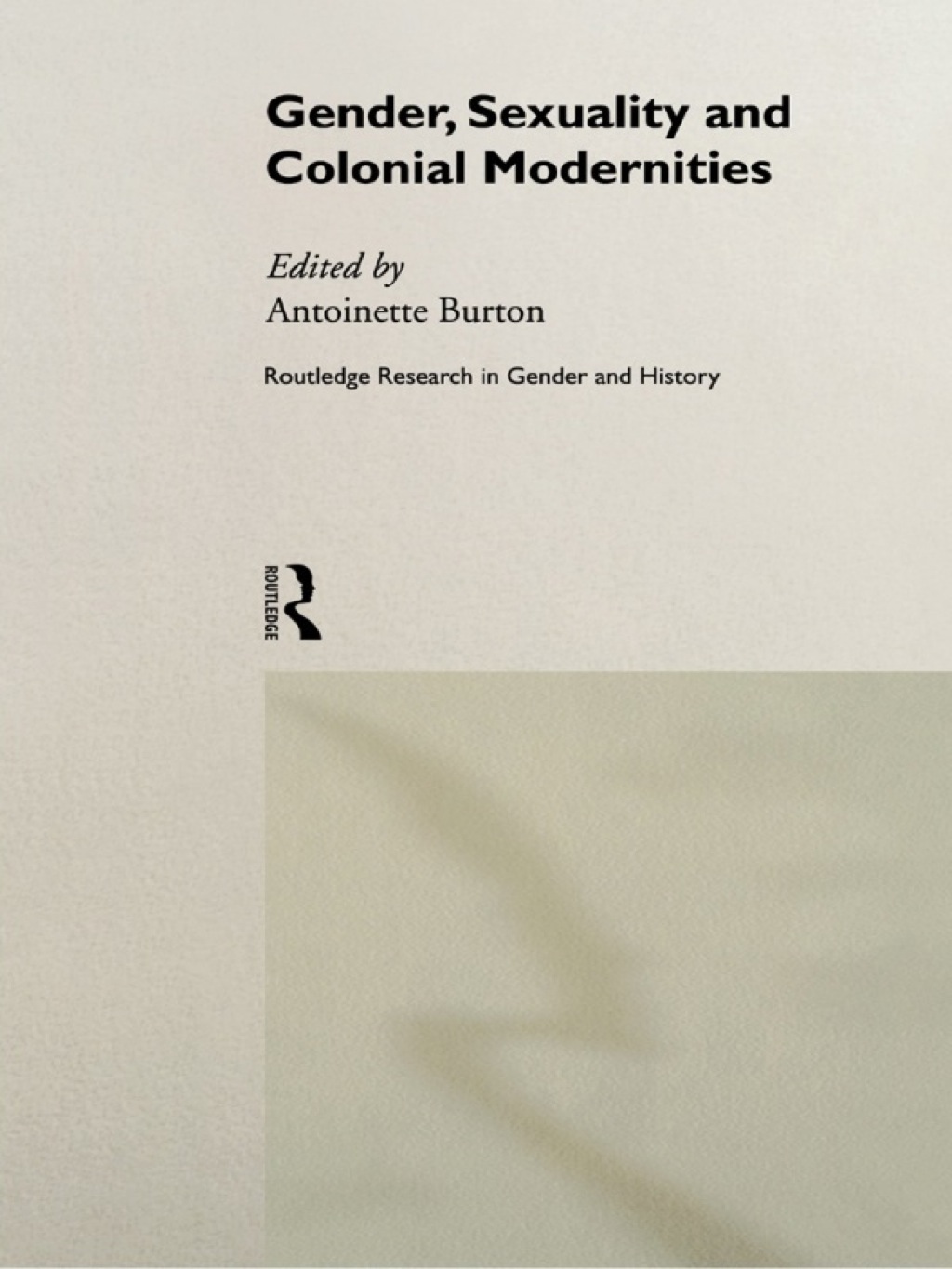 Gender, Sexuality and Colonial Modernities 1st Edition