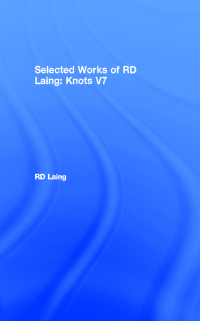 表紙画像: Knots: Selected Works of RD Laing: Vol 7 1st edition 9781138361751
