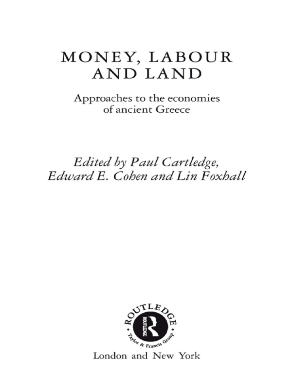 Money, Labour and Land Approaches to the economics of ancient Greece 1st Edition