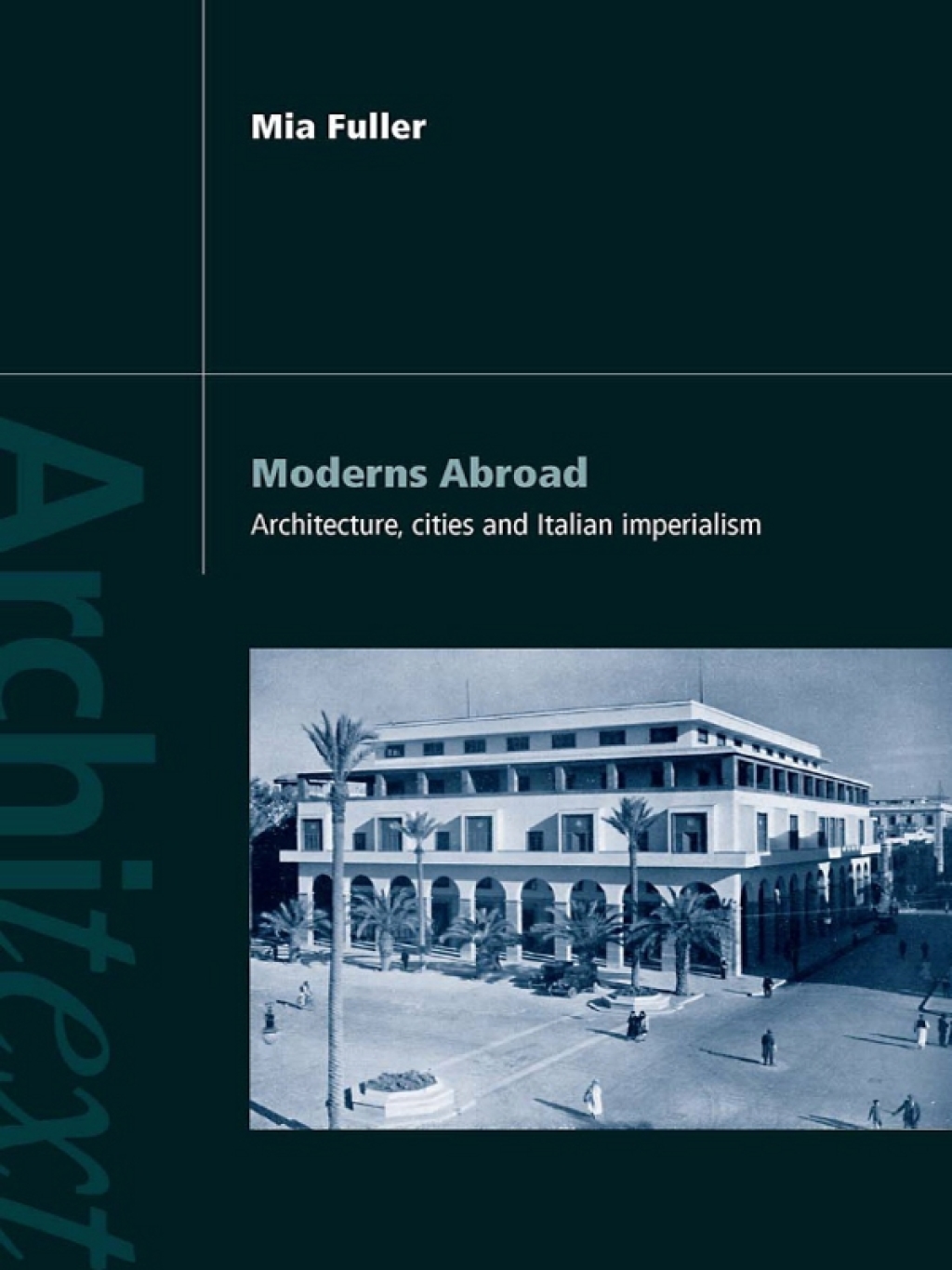 Moderns Abroad Architecture, Cities and Italian Imperialism 1st Edition