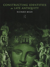 Cover image: Constructing Identities in Late Antiquity 1st edition 9780415194068