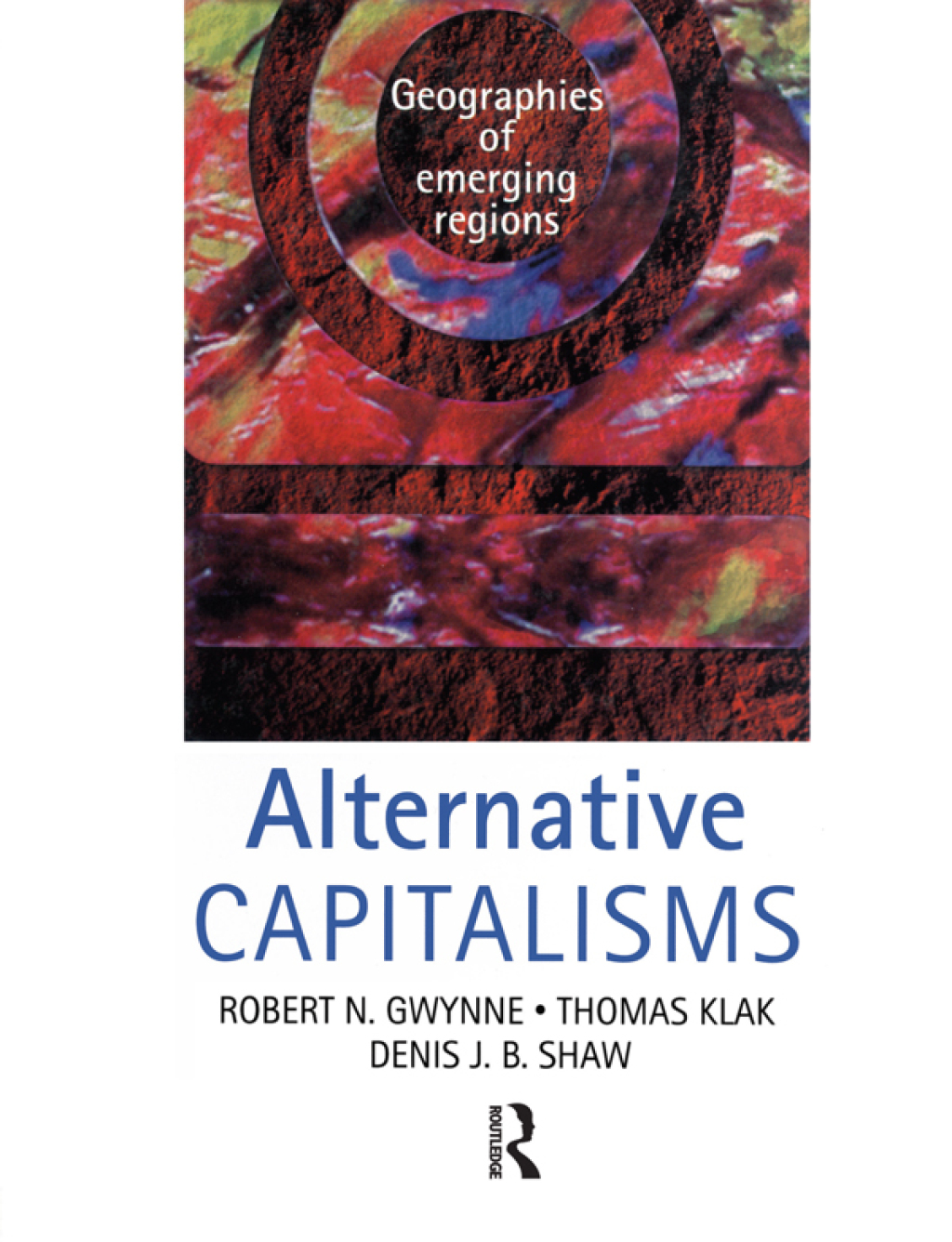 Alternative Capitalisms Geographies of emerging regions 1st Edition