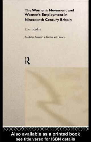 Imagen de portada: The Women's Movement and Women's Employment in Nineteenth Century Britain 1st edition 9780415510509