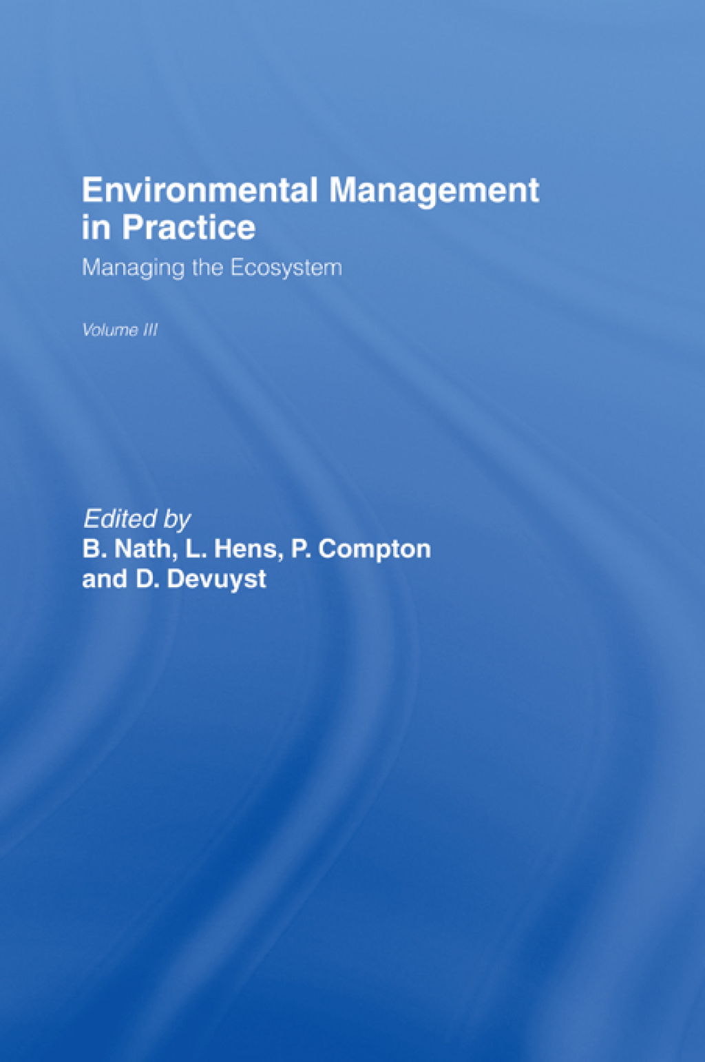 Environmental Management in Practice: Vol 3 Managing the Ecosystem 1st Edition