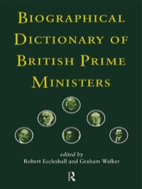 Cover image: Biographical Dictionary of British Prime Ministers 1st edition 9780415108300