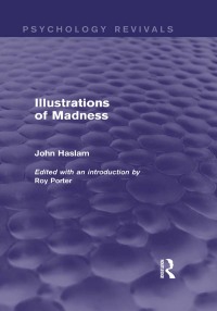 Cover image: Illustrations of Madness (Psychology Revivals) 1st edition 9780415712507