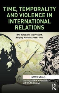 Immagine di copertina: Time, Temporality and Violence in International Relations 1st edition 9781138091832