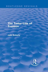 Cover image: The Tudor Law of Treason (Routledge Revivals) 1st edition 9780415712842