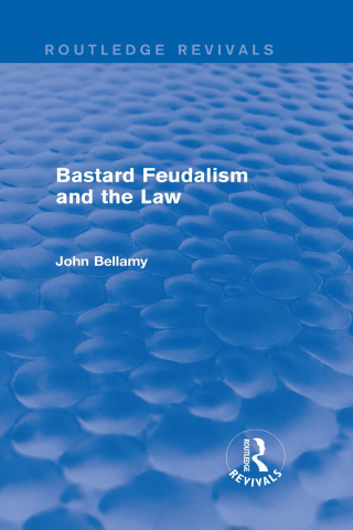 Cover image: Bastard Feudalism and the Law (Routledge Revivals) 1st edition 9780415712903