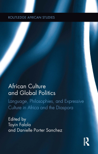 Omslagafbeelding: African Culture and Global Politics 1st edition 9781138092341