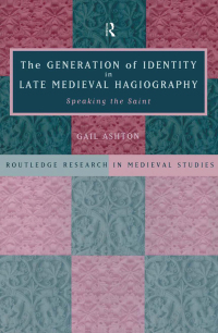 Omslagafbeelding: The Generation of Identity in Late Medieval Hagiography 1st edition 9780415182102