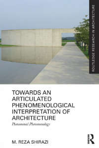 Omslagafbeelding: Towards an Articulated Phenomenological Interpretation of Architecture 1st edition 9780415637954