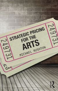 表紙画像: Strategic Pricing for the Arts 1st edition 9780415713672