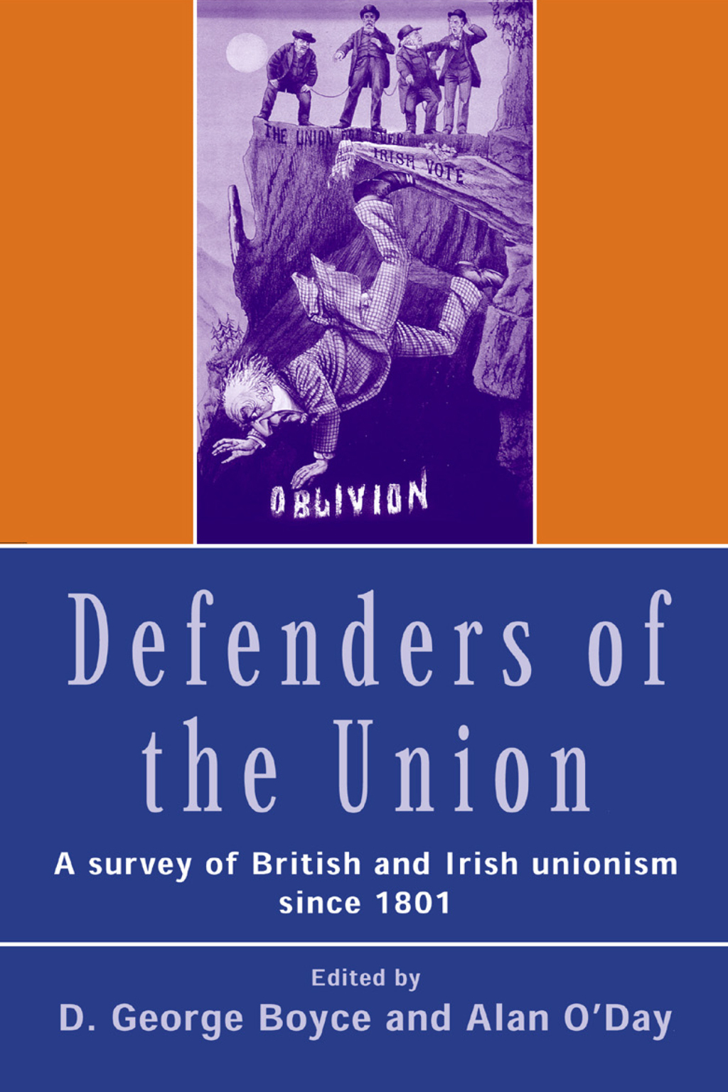 Defenders of the Union A Survey of British and Irish Unionism Since 1801 1st Edition