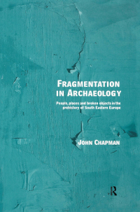 Cover image: Fragmentation in Archaeology 1st edition 9780415642699