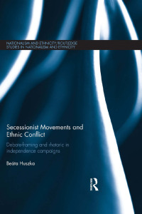 Cover image: Secessionist Movements and Ethnic Conflict 1st edition 9781138359291