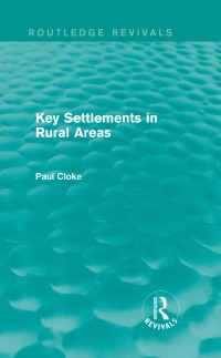 Cover image: Key Settlements in Rural Areas (Routledge Revivals) 1st edition 9780415714563