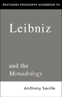 Cover image: Routledge Philosophy GuideBook to Leibniz and the Monadology 1st edition 9780415171137