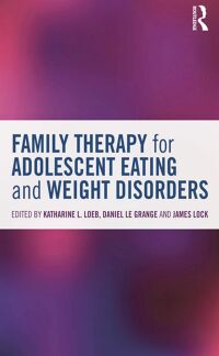 Titelbild: Family Therapy for Adolescent Eating and Weight Disorders 1st edition 9780415714730