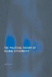 Omslagafbeelding: The Political Theory of Global Citizenship 1st edition 9780415399449