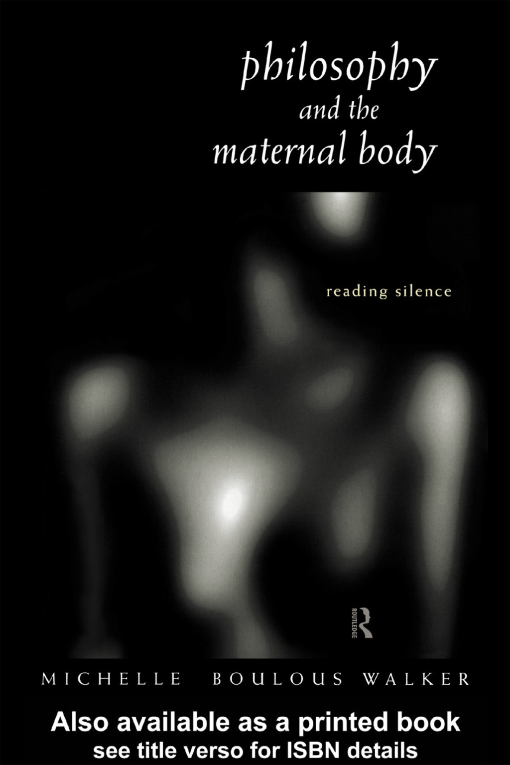 Philosophy and the Maternal Body Reading Silence 1st Edition