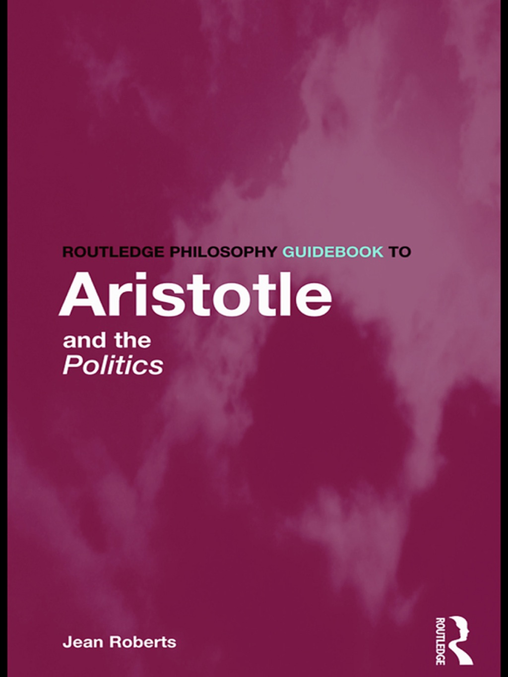 Routledge Philosophy Guidebook to Aristotle and the Politics 1st Edition