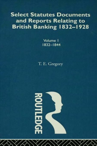 Cover image: Select Statutes, Documents and Reports Relating to British Banking, 1832-1928 1st edition 9780415415231
