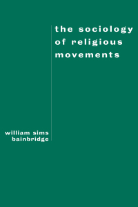 表紙画像: The Sociology of Religious Movements 1st edition 9780415912020